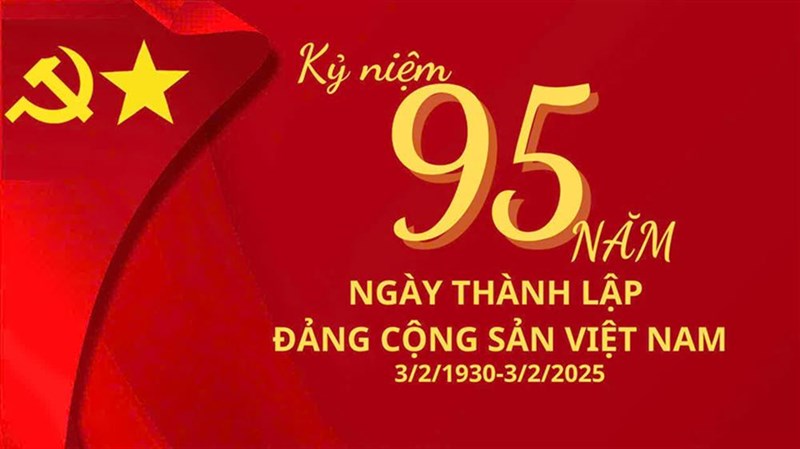 KỶ NIỆM 95 NĂM NGÀY THÀNH LẬP ĐẢNG CỘNG SẢN VIỆT NAM (3/2/1930-3/2/2025)